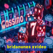 bridanunes xvideo